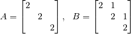 A=\begin{bmatrix} 2 & & \\ &2 & \\ & &2 \end{bmatrix}, \ \ B=\begin{bmatrix} 2 &1 & \\ &2 &1 \\ & &2 \end{bmatrix}