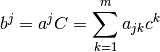 b^{j}=a^{j}C=\sum_{k=1}^{m}a_{jk}c^{k}