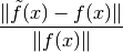\frac{\| \tilde{f}(x) - f(x) \|}{\| f(x)\|}