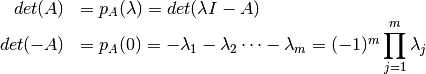 \begin{array}{rl}
det(A)&=p_A(\lambda)=det(\lambda I - A)\\
det(-A)&=p_A(0)=-\lambda_1 - \lambda_2 \dots -\lambda_m = (-1)^m \displaystyle\prod_{j=1}^m\lambda_j
\end{array}