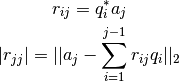 r_{ij}=q_{i}^* a_j

| r_{jj}| = ||a_{j} - \sum_{i=1}^{j-1}r_{ij}q_{i}||_2
