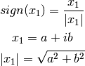 sign(x_1)=\frac{x_1}{| x_1 | }

x_1=a+ib

| x_1| =\sqrt{a^2 + b^2}