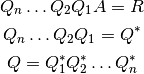 Q_n \ldots Q_2 Q_1 A = R

Q_n \ldots Q_2 Q_1 = Q^{*}

Q  = Q_1^{*}  Q_2^{*} \ldots  Q_n^{*}
